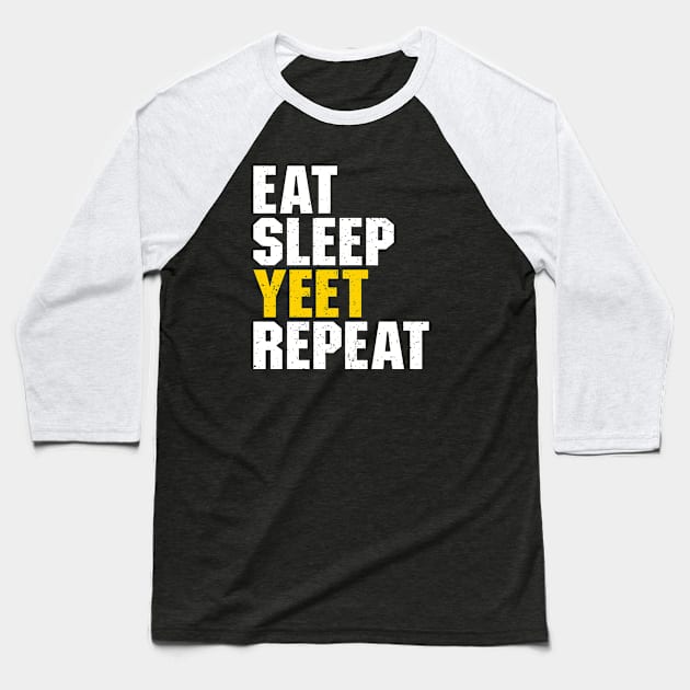 Eat Sleep Yeet Repeat Baseball T-Shirt by Ayana's arts